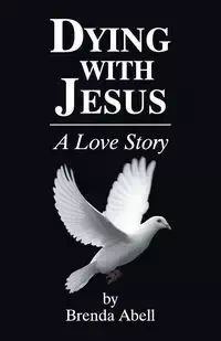 Dying With Jesus - Brenda Abell
