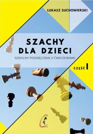 Szachy dla dzieci. Szkolny podręcznik z ćw. cz.1 - Łukasz Suchowierski