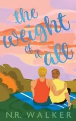 The Weight of It All - Illustrated Cover Edition - Walker N.R.