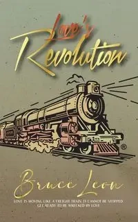 Love's Revolution! - Leon Bruce