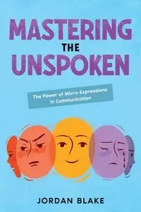 Mastering the Unspoken - Blake Jordan