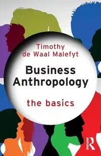 Business Anthropology - Timothy de Waal Malefyt