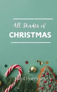 All Shades of Christmas - Harrison Elliot