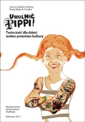 Uwolnić Pippi! Twórczość dla dzieci wobec... - Iwona Gralewicz-Wolny, Beata Mytych-Forajter