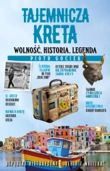 Tajemnicza Kreta. Wolność, historia, legenda - Piotr Gociek