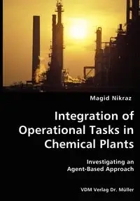 Integration of Operational Tasks in Chemical Plants- Investigating an Agent-Based Approach - Nikraz Magid
