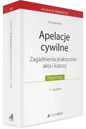 Apelacje cywilne. Zagadnienia praktyczne, akta i kazusy - Marcin Kołakowski
