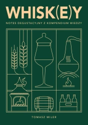 Whisk(e)y. Notes degustacyjny z kompendium wiedzy - Tomasz Miler