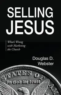 Selling Jesus - Douglas D. Webster