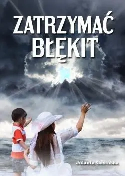 Zatrzymać błękit - Jolanta Gasińska
