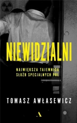Niewidzialni. Największa tajemnica służb specjalny - Tomasz Awłasewicz