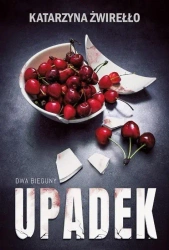 Dwa bieguny T.3 Upadek - Katarzyna Żwirełło