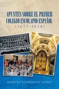 Apuntes sobre el primer colegio escolapio español (1677-2014) - Manuel Espejo Rodríguez