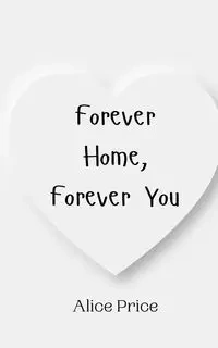 Forever Home, Forever You - Alice Price