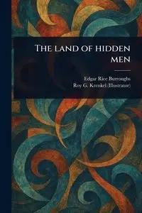 The Land of Hidden Men - Edgar Burroughs Rice