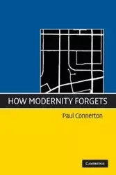How Modernity Forgets - Paul Connerton