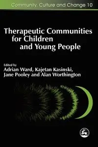 Therapeutic Communities for Children and Young People - Ward Adrian Ed