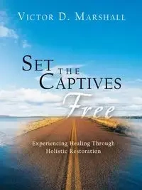 Set the Captives Free - Marshall Victor D.