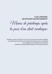 Menus de printemps après la pose d'un stent cardiaque. - Menard Cédric