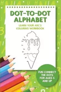 Dot-To-Dot Alphabet - Learn Your ABC's Coloring Workbook - Books Funkey