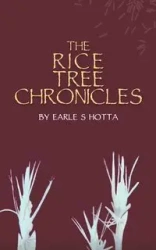 The Rice Tree Chronicles - Earle Hotta S