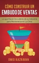 Cómo Construir Un Embudo De Ventas - Kazravan Omid