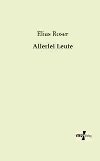 Allerlei Leute - Elias Roser
