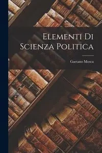 Elementi di Scienza Politica - Gaetano Mosca