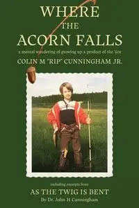 Where the Acorn Falls - Colin Cunningham "Rip" M.