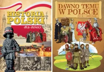 Historia Polski dla dzieci + Dawno temu w Polsce Życie i obyczaje PAKIET - Opracowanie zbiorowe