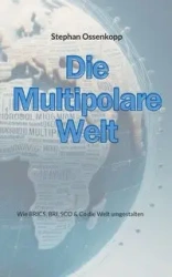 Die Multipolare Welt - Stephan Ossenkopp