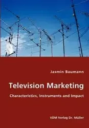 Television Marketing - Characteristics, Instruments and Impact - Jasmin Baumann