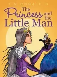 The Princess and the Little Man - O. Tim Ronald