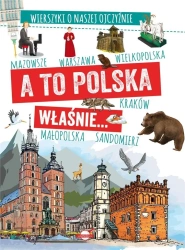 A to Polska właśnie. Wierszyki o naszej ojczyźnie - A. Nożyńska-Demianiuk