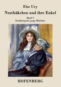 Nesthäkchen und ihre Enkel - Else Ury