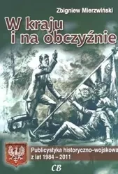 W kraju i na obczyźnie. Publicystyka hist.- wojsk. - Zbigniew Mierzwiński