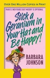 Stick a Geranium in Your Hat and Be Happy - Johnson Barbara