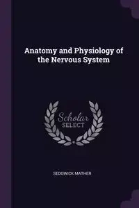 Anatomy and Physiology of the Nervous System - Mather Sedgwick