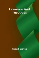 Lawrence And The Arabs - Robert Graves
