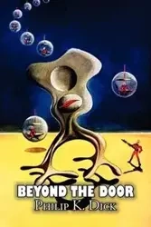 Beyond the Door by Philip K. Dick, Science Fiction, Fantasy - Dick Philip K.