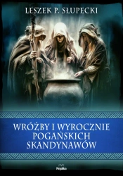 Wróżby i wyrocznie pogańskich Skandynawów - Leszek P. Słupecki