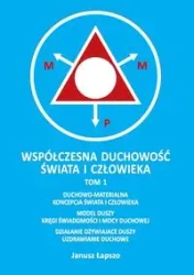 Współczesna duchowość świata i człowieka Tom 1 - Janusz Łapszo