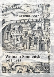 Wojna o Smoleńsk 1613-1615 - Kazimierz Tyszkowski