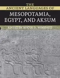 The Ancient Languages of Mesopotamia, Egypt and Aksum - Woodard Roger D.