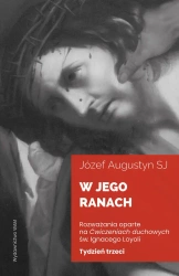W Jego ranach. Tydzień trzeci - Józef Augustyn SJ