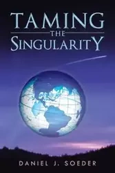 Taming the Singularity - Daniel J. Soeder