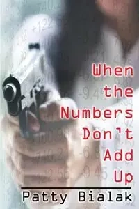 When the Numbers Don't Add Up - Patty Bialak
