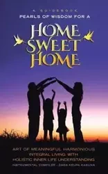 A Guidebook Pearls of Wisdom for a Home Sweet Home - Karuna Dada Krupa