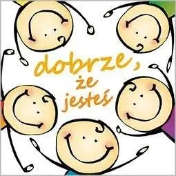 Dobrze, że jesteś - Dobre strony 5 - praca zbiorowa