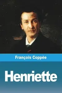 Henriette - Coppée François